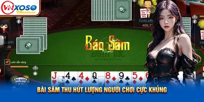 Bài sâm thu hút lượng người chơi cực khủng Bài sâm thu hút lượng người chơi cực khủng