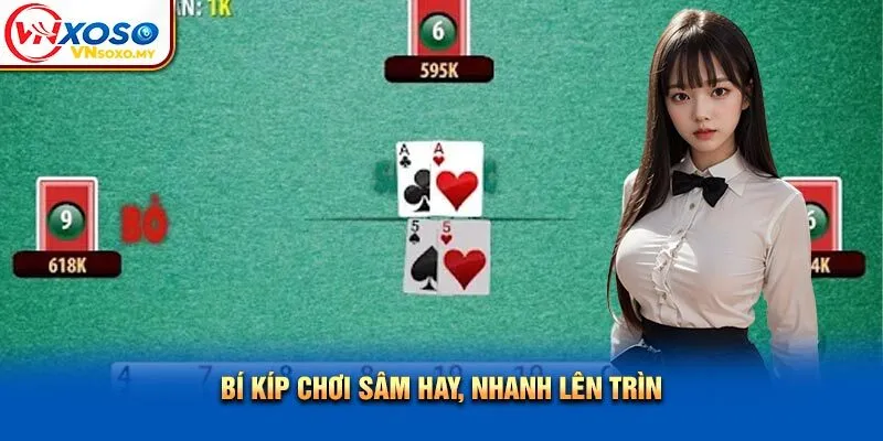 Bí kíp chơi sâm hay, nhanh lên trình Bí kíp chơi sâm hay, nhanh lên trình