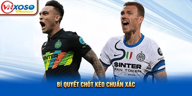 Bí quyết chốt kèo chuẩn xác Bí quyết chốt kèo chuẩn xác
