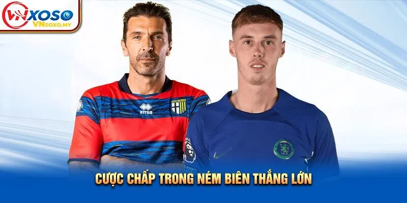 Cược chấp trong ném biên thắng lớn Cược chấp trong ném biên thắng lớn