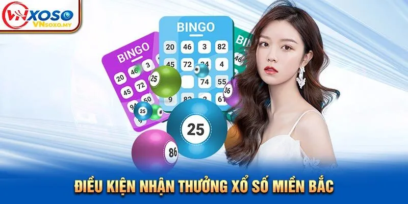 Điều kiện nhận thưởng xổ số miền Bắc Điều kiện nhận thưởng xổ số miền Bắc