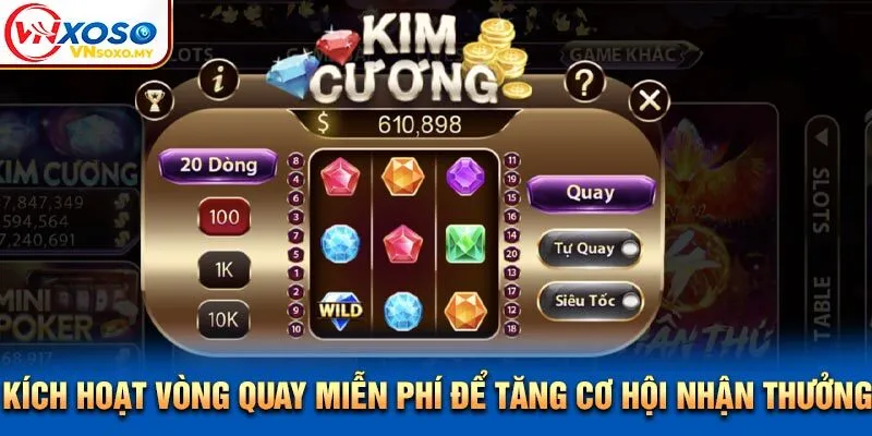 Kích hoạt vòng quay miễn phí để tăng cơ hội nhận thưởng Kích hoạt vòng quay miễn phí để tăng cơ hội nhận thưởng