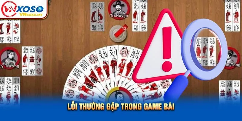 Lỗi thường gặp trong game bài Lỗi thường gặp trong game bài