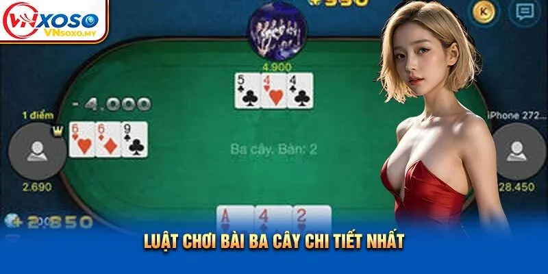 Luật chơi bài ba cây chi tiết nhất Luật chơi bài ba cây chi tiết nhất