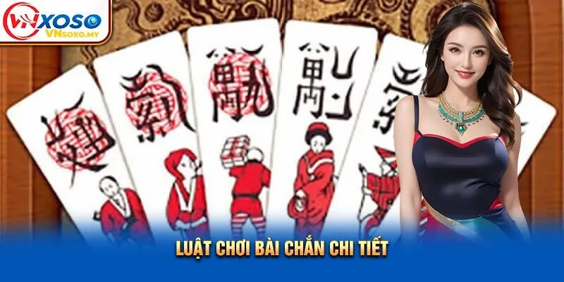 Luật chơi bài chắn chi tiết Luật chơi bài chắn chi tiết