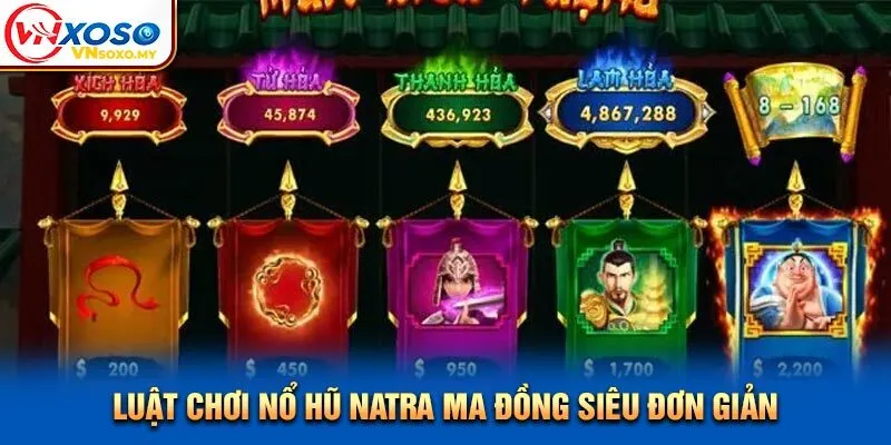 Luật chơi Nổ hũ Natra Ma Đồng siêu đơn giản Luật chơi Nổ hũ Natra Ma Đồng siêu đơn giản