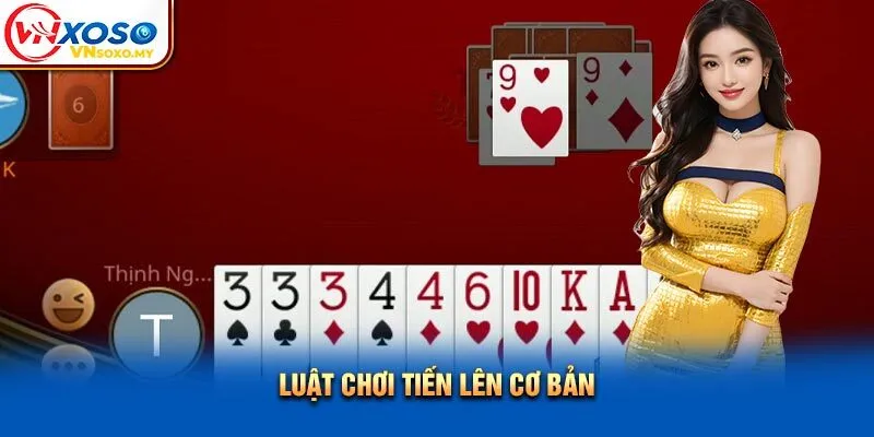 Luật chơi Tiến Lên cơ bản Luật chơi Tiến Lên cơ bản