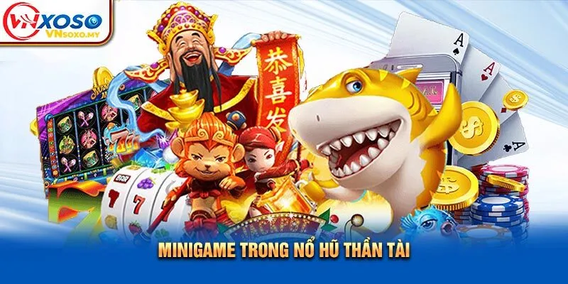 Minigame trong Nổ Hũ Thần Tài Minigame trong Nổ Hũ Thần Tài