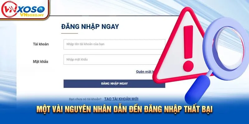 Một vài nguyên nhân dẫn đến đăng nhập thất bại Một vài nguyên nhân dẫn đến đăng nhập thất bại