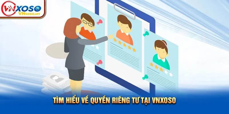 Tìm hiểu về quyền riêng tư tại VNSOXO Tìm hiểu về quyền riêng tư tại VNSOXO