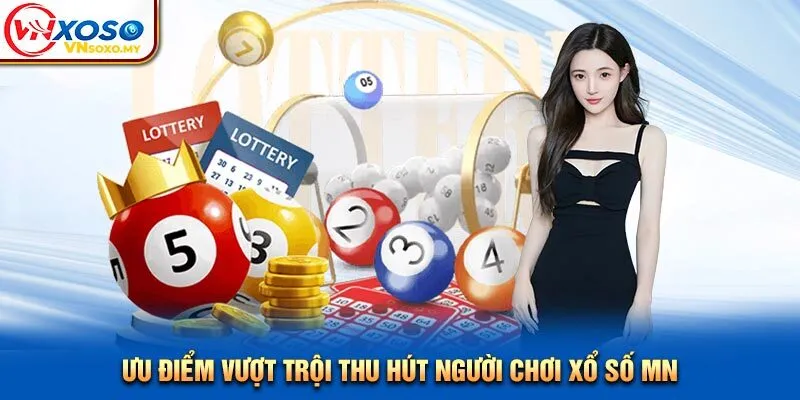 Ưu điểm vượt trội thu hút người chơi xổ số MN Ưu điểm vượt trội thu hút người chơi xổ số MN