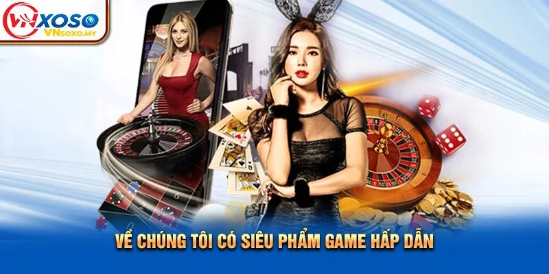Về chúng tôi có siêu phẩm game hấp dẫn Về chúng tôi có siêu phẩm game hấp dẫn